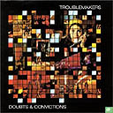 The Troublemakers - Doubts & Concvictions